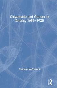bokomslag Citizenship and Gender in Britain, 1688-1928