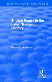 bokomslag Routledge Revivals: English Poetry in the Later Nineteenth Century (1933)