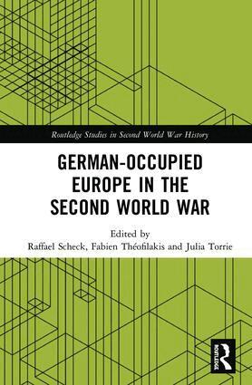Raffael Scheck, Fabien Théofilakis, Julia Torrie - German-occupied Europe in the Second World War, Inbunden