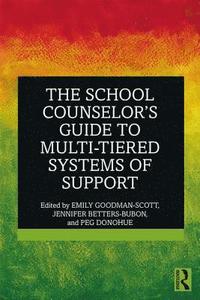 bokomslag The School Counselors Guide to Multi-Tiered Systems of Support