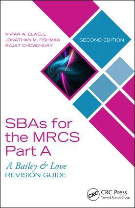 Vivian A. Elwell, Jonathan M. Fishman, Rajat Chowdhury - SBAs for the MRCS Part A: A Bailey & Love Revision Guide, Häftad