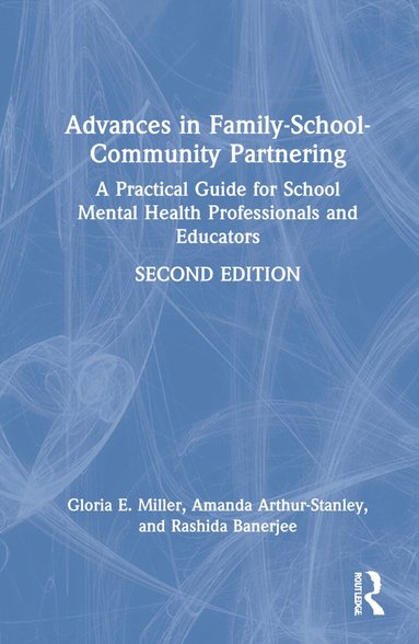 Gloria E. Miller, Amanda Arthur-Stanley, Rashida Banerjee - Advances in Family-School-Community Partnering, Inbunden
