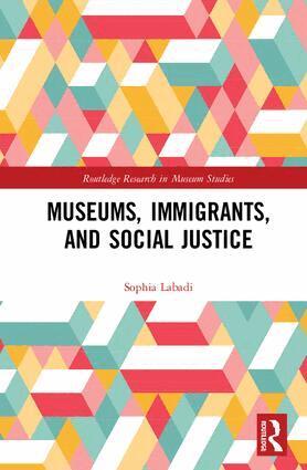 Sophia Labadi - Museums, Immigrants, and Social Justice, Inbunden