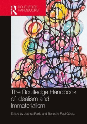 The Routledge Handbook of Idealism and Immaterialism 1