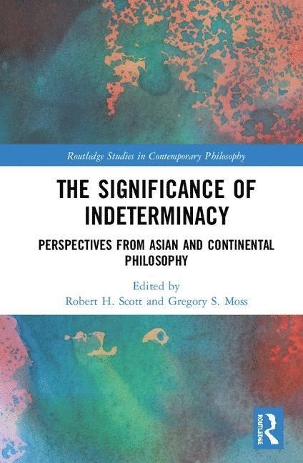 Robert H. Scott, Gregory S. Moss, USA) Scott, Robert H. (University of North Georgia, Gregory S. (The Chinese University of Hong Kong) Moss - Significance of Indeterminacy, Inbunden