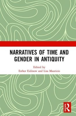 Narratives of Time and Gender in Antiquity 1