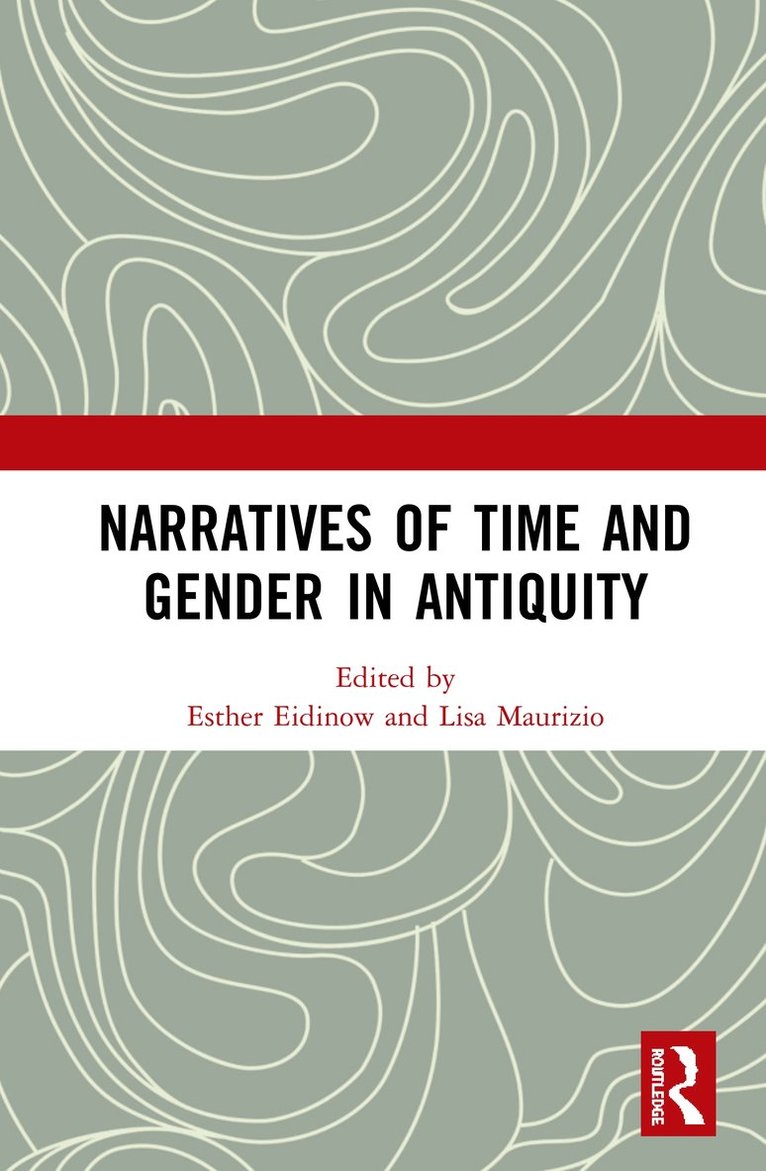 Esther Eidinow, Lisa Maurizio - Narratives of Time and Gender in Antiquity, Inbunden