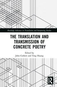 bokomslag The Translation and Transmission of Concrete Poetry