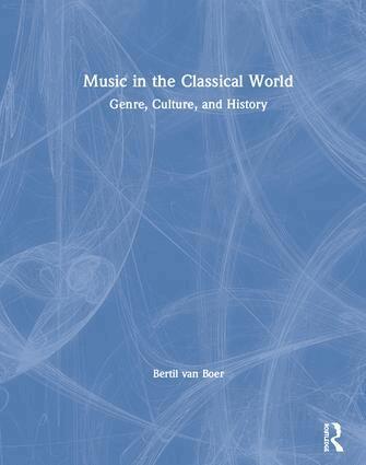Bertil van Boer - Music in the Classical World, Inbunden