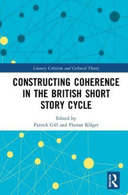 Patrick Gill, Florian Kläger, Florian Klager - Constructing Coherence in the British Short Story Cycle, Inbunden