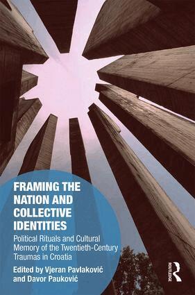 Vjeran Pavlaković, Davor Pauković - Framing the Nation and Collective Identities, Inbunden