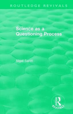 bokomslag Routledge Revivals: Science as a Questioning Process (1996)