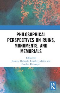 bokomslag Philosophical Perspectives on Ruins, Monuments, and Memorials