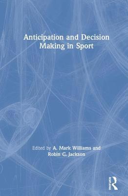 A. Mark Williams, Robin Jackson - Anticipation and Decision Making in Sport, Inbunden