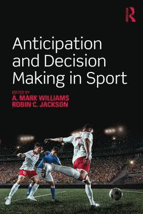 A. Mark Williams, Robin Jackson, Robin C. Jackson - Anticipation and Decision Making in Sport, Häftad