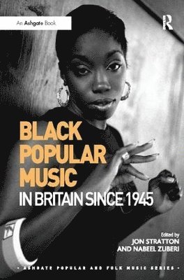 Black Popular Music in Britain Since 1945