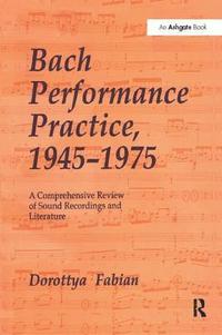 bokomslag Bach Performance Practice, 1945-1975