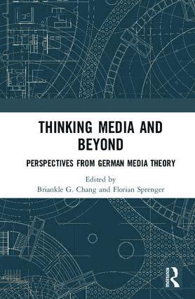 Briankle G. Chang, Florian Sprenger - Thinking Media and Beyond, Inbunden