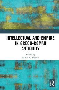 bokomslag Intellectual and Empire in Greco-Roman Antiquity