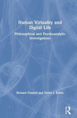Richard Frankel, Victor J. Krebs - Human Virtuality and Digital Life, Inbunden