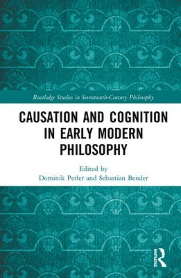 Causation and Cognition in Early Modern Philosophy 1