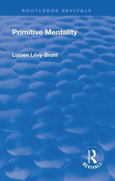 Lucien Levy-Bruhl - Revival: Primitive Mentality (1923), Inbunden