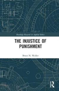 bokomslag The Injustice of Punishment