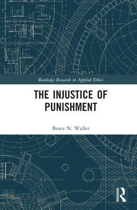Bruce N. Waller - Injustice of Punishment, Inbunden