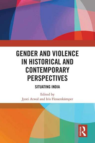 Jyoti Atwal, Iris Flessenkämper - Gender and Violence in Historical and Contemporary Perspectives, Inbunden