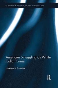 bokomslag American Smuggling as White Collar Crime