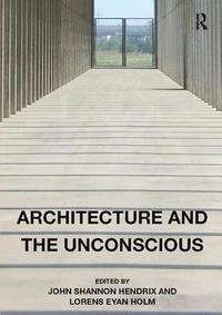 bokomslag Architecture and the Unconscious