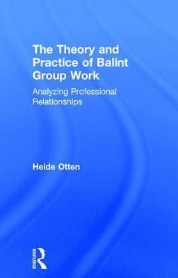 bokomslag The Theory and Practice of Balint Group Work