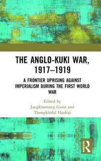 bokomslag The Anglo-Kuki War, 19171919