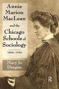 bokomslag Annie Marion MacLean and the Chicago Schools of Sociology, 1894-1934