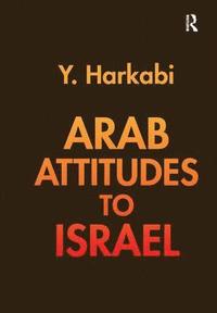 bokomslag Arab Attitudes to Israel