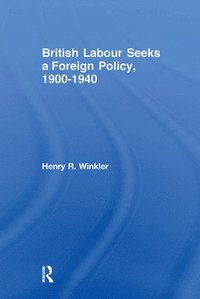 bokomslag British Labour Seeks a Foreign Policy, 1900-1940