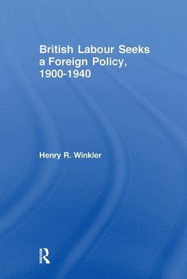 Henry Winkler - British Labour Seeks a Foreign Policy, 1900-1940, Häftad