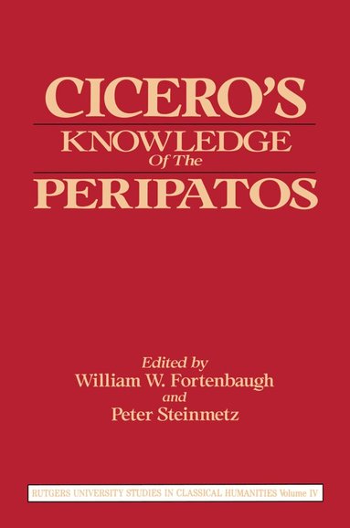 William W. Fortenbaugh, Peter Steinmetz - Cicero's Knowledge of the Peripatos, Häftad