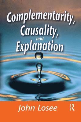 bokomslag Complementarity, Causality and Explanation