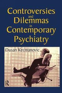 bokomslag Controversies and Dilemmas in Contemporary Psychiatry