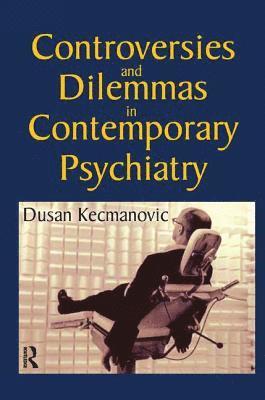 Controversies and Dilemmas in Contemporary Psychiatry 1