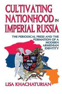 bokomslag Cultivating Nationhood in Imperial Russia