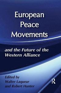 bokomslag European Peace Movements and the Future of the Western Alliance