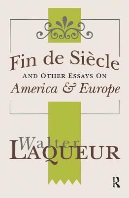 Fin de Siecle and Other Essays on America and Europe 1