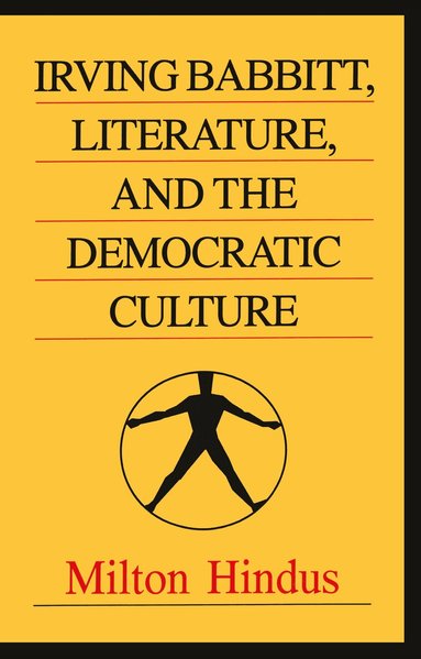 Milton Hindus - Irving Babbitt, Literature and the Democratic Culture, Häftad
