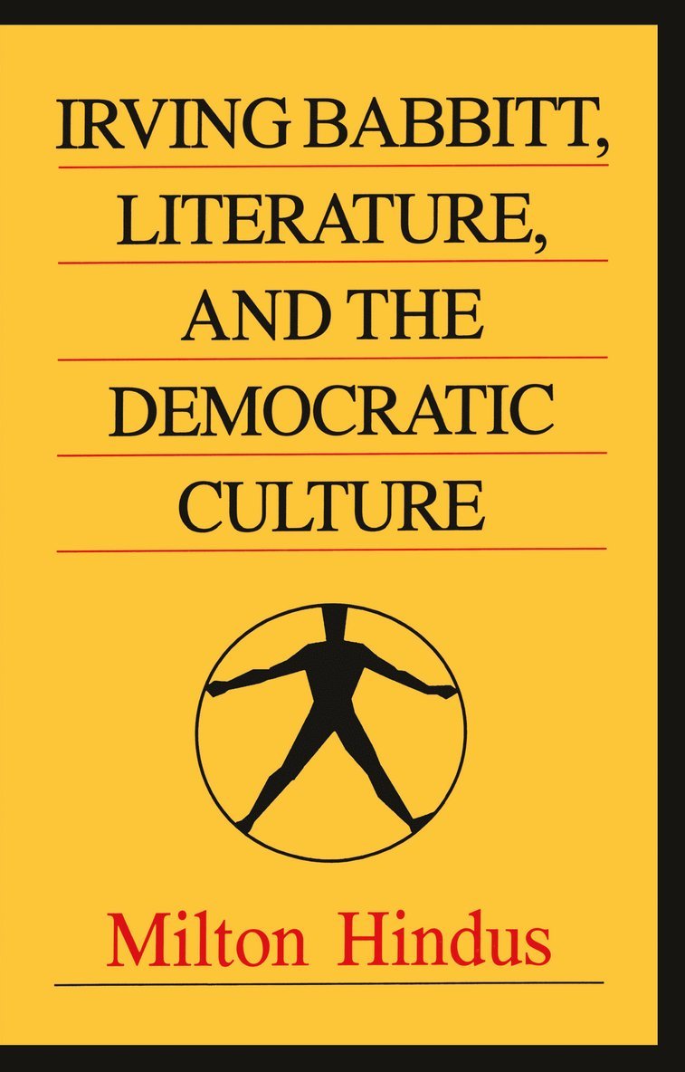 Milton Hindus - Irving Babbitt, Literature and the Democratic Culture, Häftad