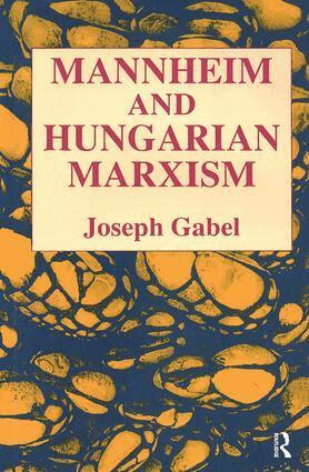 Joseph Gabel - Karl Mannheim and Hungarian Marxism, Häftad