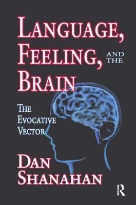 Daniel Shanahan - Language, Feeling, and the Brain, Häftad