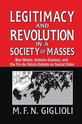 M. F. N. Giglioli - Legitimacy and Revolution in a Society of Masses, Häftad