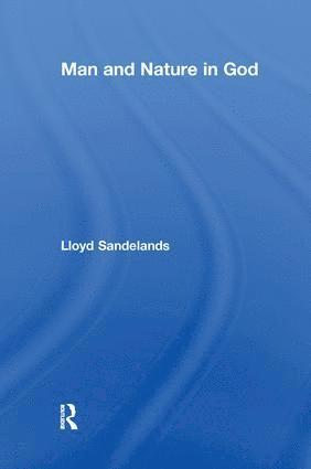 Lloyd E. Sandelands - Man and Nature in God, Häftad